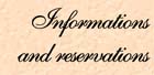 Informations and Reservations